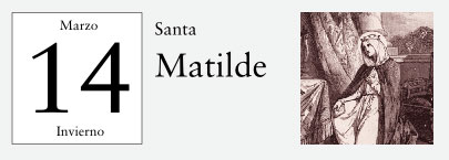 14 de Marzo, Santa Matilde