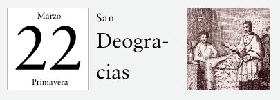 22 de Marzo, San Deogracias