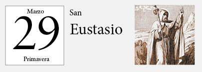 29 de Marzo, San Eustasio