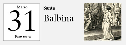 31 de Marzo, Santa Balbina