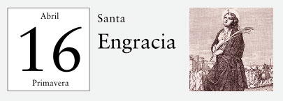 16 de Abril, Santa Engracia