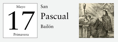 17 de Mayo, San Pascual Bailón