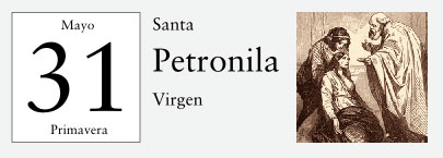 31 de Mayo, Santa Petronila, virgen
