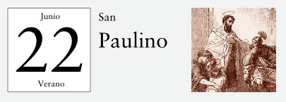 22 de Junio, San Paulino