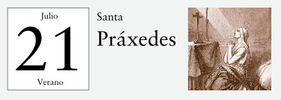 21 de Julio, Santa Práxedes