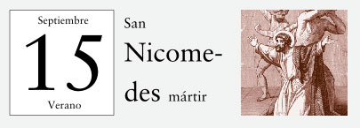 15 de Septiembre, San Nicomedes, mártir