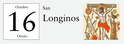 16 de Octubre, San Longinos