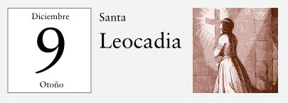 9 de Diciembre, Santa Leocadia