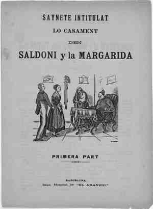 Saynete intitulat Lo casament deu SALDONI Y LA MARGARidA. Primera part