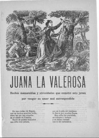 JUANA LA VALEROSA. Hechos memorables y atrocidades que cometió esta joven por vengar su amor mal correspondido