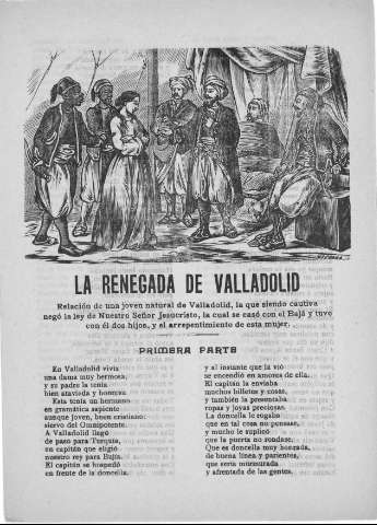 LA RENEGADA DE VALLADOLid. Relación de una joven natural de Valladolid, la que siendo cautiva negó la ley de Nuestro Señor Jesucristo, la cual se casó con el Bajá y tuvo con él dos hijos, y el arrepentimiento de esta mujer