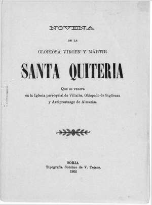 NOVENA de la GLORIOSA VIRGEN Y MARTIR SANTA QUITERIA que se venera en la Iglesia parroquial de Villalba,obispado de Sigüenza y arciprestazgo de Almazán