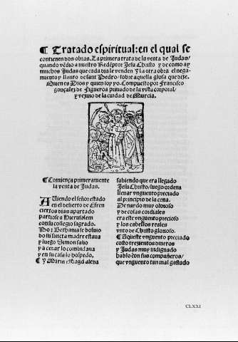 TRATADO ESPIRITUAL:en el qual se contienen dos obras.La primera trata de la venta de Judas quando vendio a nuestro Redemptor JesuChristo y de como ay muchos Judas que cada dia le venden y la otra obra el negamiento y llanto de Sant Pedro/sobre aquella glosa que dize Quien es Dios y quien soy yo.