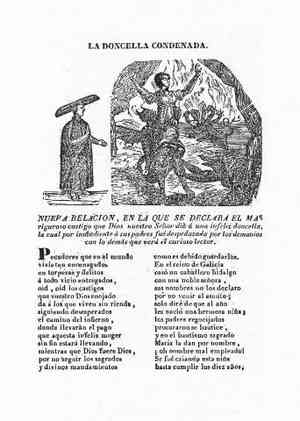 LA DONCELLA CONDENADA.NUEVA RELACION,EN LA QUE SE DECLARA EL MAS riguroso castigo que Dios Nuestro Señor dio a una infeliz doncella,la cual por inobediente a sus padres fue despedazada por los demonios con lo demás que verá el curioso lector