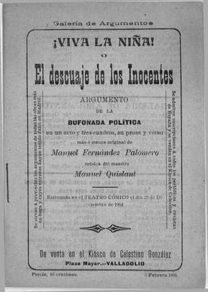 ¡VIVA LA NIÑA! o EL DESCUAJE DE LOS INOCENTES.Argumento de la bufonada política en un acto y tres cuadros, en prosa y verso, más o menos original de...