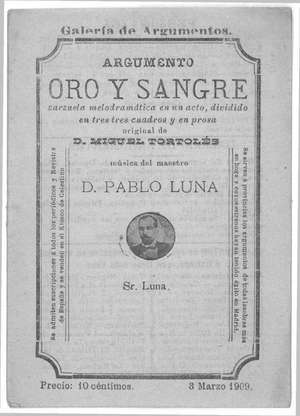 ORO Y SANGRE. Zarzuela melodramática en un acto dividido en tres cuadros