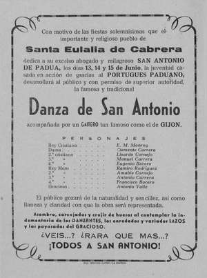 Con motivo de las fiestas solemnísimas que el importante y religioso pueblo de Santa Eulalia de Cabrera dedica a su excelso abogado y milagroso SAN ANTONIO DE PADUA los días 13, 14 y 15 de Junio, la juventud casada en acción de gracias al PORTUGUÉS PADUANO desarrollará al público y con permiso de superior autoridad la famosa y tradicional Danza de San Antonio acompañada por un GAITERO tan famosos como el de GIJÓN