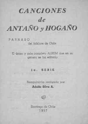 CANCIONES DE ANTAÑO Y HOGAÑO. PARNASO DEL FOLKLORE DE CHILE