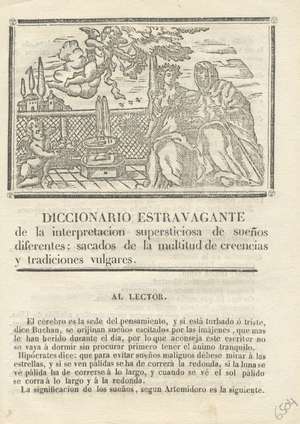 Diccionario estravagante de la interpretación supersticiosa de sueños diferentes: sacados de la multitud de creencias y tradiciones vulgares.
