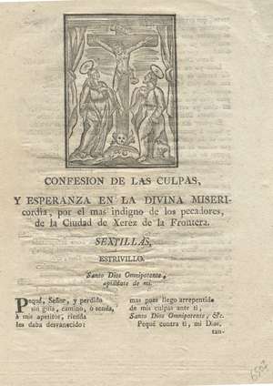 Confesión de las culpas, y esperanza en la divina misericordia, por el mas indigno de los pecadores, de la Ciudad de Xerez de la Frontera. Sextillas.