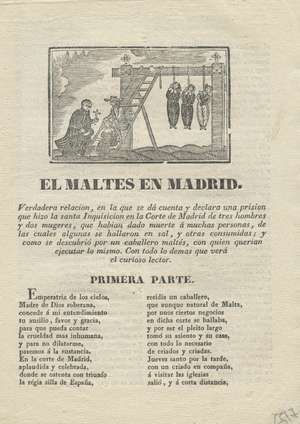 El maltés en Madrid. Verdadera relación, en la que se da cuenta y declara una prisión que hizo la Santa Inquisición en la Corte de Madrid de tres hombres y dos mugeres, que habían dado muerte a muchas personas...