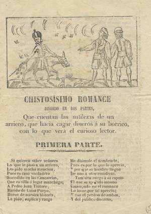 Chistosisimo romance divertido en dos partes, que cuentan las sutilezas de un arriero, que hacía cagar dineros a su borrico con lo que verá el curioso lector