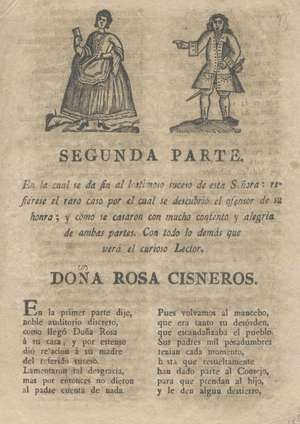 Segunda parte. En la cual se da fin al lastimoso suceso de esta Señora: refierese el raro caso por el cual se descubrió el ofensor de su honra; y como se casaron con mucho contento y alegría de ambas partes. Con todo lo demás que verá el curioso Lector. Doña Rosa Cisneros.