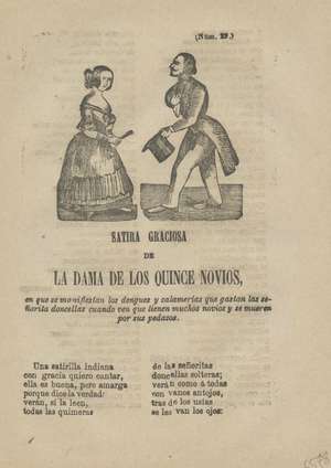 Satira graciosa de la Dama de los quince novios, en que se manifiesta los dengues y zalamerias que gastan las señorita doncellas cuando ven que tienen muchos novios y se mueren por sus pedazos (Num. 29)
