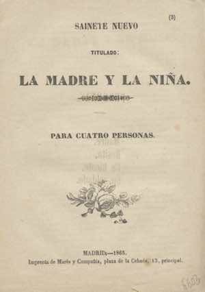 Sainete nuevo titulado: La madre y la niña. Para cuatro personas.