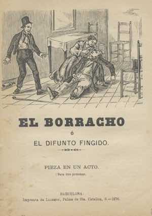 El Borracho o el  Difunto fingido. Pieza en un acto. (para tres personas)