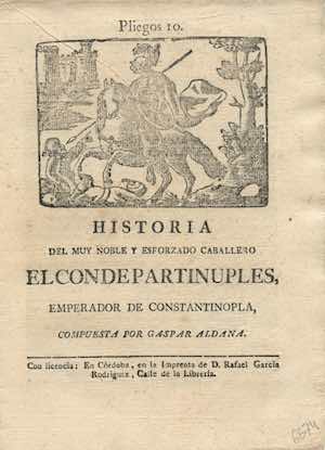 Historia del muy noble y esforzado caballero El Conde Partinuples, emperador de Constantinopla