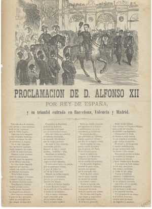PROCLAMACION DE D. ALFONSO XII POR REY DE ESPAÑA y su triunfal entrada en Barcelona, Valencia y Madrid