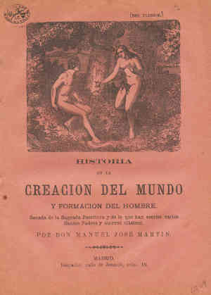 HISTORIA DE LA CREACIÓN DEL MUNDO Y FORMACIÓN DEL HOMBRE. Sacada de la Sagrada Escritura y de lo que han escrito varios Santos Padres y autores clásicos