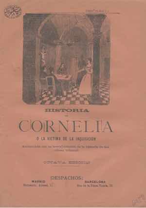 HISTORIA DE CORNELIA O LA VICTIMA DE LA INQUISICION, aumentada con un breve resumen de la historia de tan odioso tribunal. 