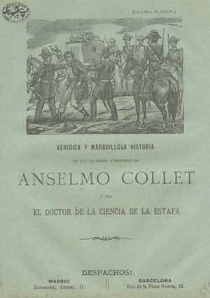 VERÍDICA Y MARAVILLOSA HISTORIA DE LAS CÉLEBRES AVENTURAS DE ANSELMO COLLET, O SEA EL DOCTOR DE LA CIENCIA DE LA ESTAFA