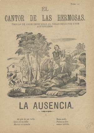 EL CANTOR DE LAS HERMOSAS.Trovas de amor dedicadas al bello sexo por unos aficionados. Núm.21. La Ausencia